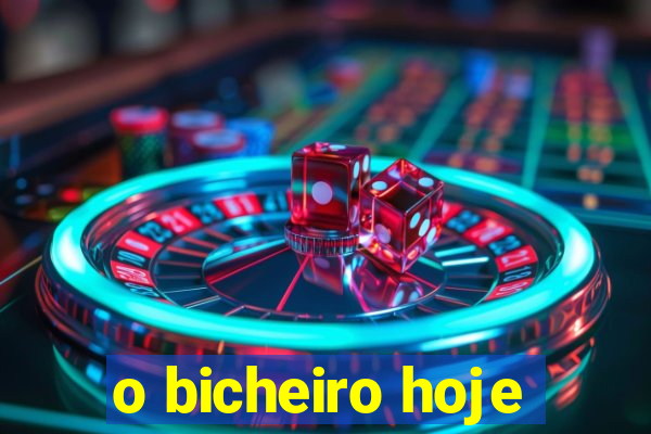 o bicheiro hoje